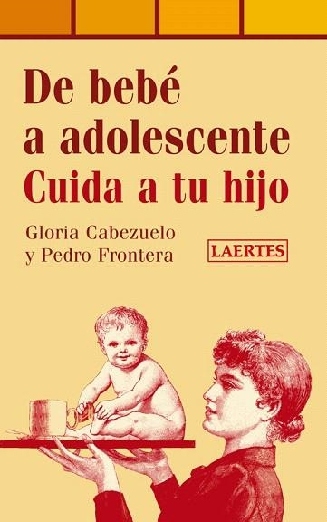 DE BEBE A ADOLESCENTE.CUIDA A TU HIJO | 9788475847030 | CABEZUDO,GLORIA/FRONTERA,PEDRO | Libreria Geli - Librería Online de Girona - Comprar libros en catalán y castellano