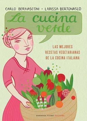 LA COCINA VERDE.LAS MEJORES RECETAS VEGETARIANAS DE LA COCIN | 9788493618599 | BERNASCONI,CARLO/BERTONASCO,LARISSA | Llibreria Geli - Llibreria Online de Girona - Comprar llibres en català i castellà