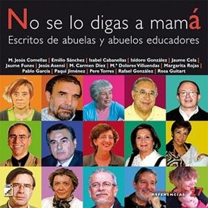 NO SE LO DIGAS A MAMA.ESCRITOS DE ABUELAS Y ABUELOS EDUCADOR | 9788478279722 | A.A.V.V. | Libreria Geli - Librería Online de Girona - Comprar libros en catalán y castellano