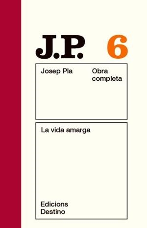 LA VIDA AMARGA(OBRA COMPLETA JOSEP PLA-6.LA VIDA AMARGA | 9788497101462 | PLA,JOSEP | Llibreria Geli - Llibreria Online de Girona - Comprar llibres en català i castellà