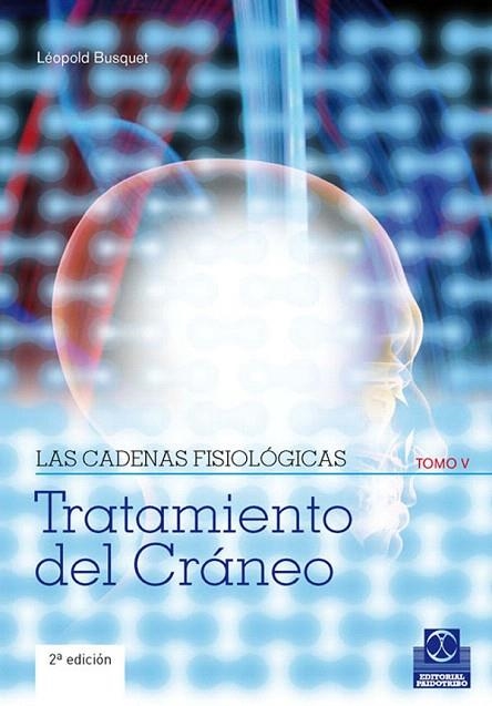 LAS CADENAS FISIOLOGICAS-5.TRATAMIENTO DEL CRANEO | 9788499100913 | BUSQUET,LEOPOLD | Llibreria Geli - Llibreria Online de Girona - Comprar llibres en català i castellà