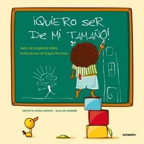 QUIERO SER DE MI TAMAÑO | 9788499211428 | SATIRO, ANGELICA/RAMIREZ, EDGAR | Llibreria Geli - Llibreria Online de Girona - Comprar llibres en català i castellà