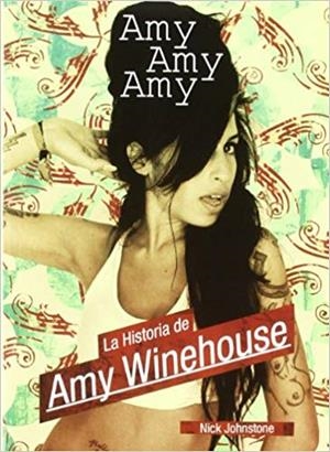 AMY,AMY,AMY.LA HISTORIA DE AMY WINEHOUSE | 9788461276462 | JOHNSTONE,NICK | Libreria Geli - Librería Online de Girona - Comprar libros en catalán y castellano