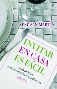 INVITAR EN CASA ES FACIL | 9788493210359 | SAN MARTIN,SESE | Libreria Geli - Librería Online de Girona - Comprar libros en catalán y castellano
