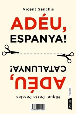 ADEU ESPANYA,ADEU CATALUNYA | 9788498091601 | SANCHIS,VICENT/PORTA PERALES,MIQUEL | Libreria Geli - Librería Online de Girona - Comprar libros en catalán y castellano