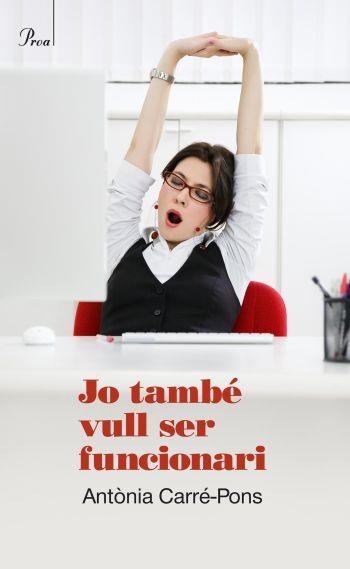 JO TAMBE VULL SER FUNCIONARI | 9788475881850 | CARRE-PONS,ANTONIA | Libreria Geli - Librería Online de Girona - Comprar libros en catalán y castellano