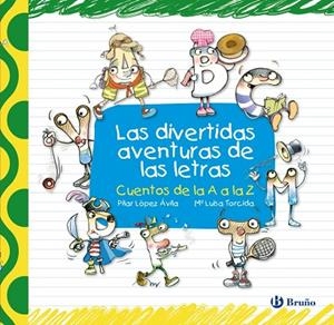 LAS DIVERTIDAS AVENTURAS DE LAS LETRAS.CUENTOS DE LA A A LA | 9788421685129 | LOPEZ AVILA,PILAR/TORCIDA.M.LUISA | Libreria Geli - Librería Online de Girona - Comprar libros en catalán y castellano