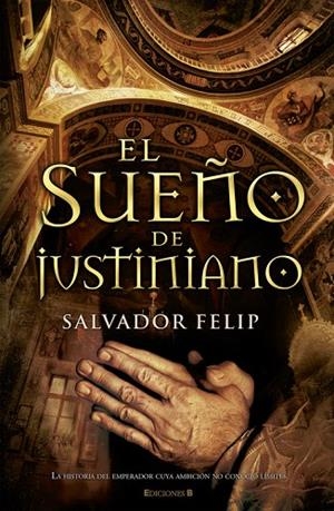 EL SUEÑO DE JUSTINIANO | 9788466645188 | FELIP,SALVADOR | Libreria Geli - Librería Online de Girona - Comprar libros en catalán y castellano