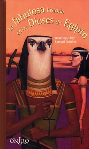 LA FABULOSA HISTORIA DE LOS DIOSES DE EGIPTO | 9788497544641 | JOLY,DOMINIQUE/GAUTHEY,RAPHAEL | Libreria Geli - Librería Online de Girona - Comprar libros en catalán y castellano