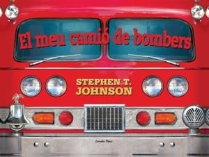 EL MEU CAMIO DE BOMBERS | 9788499322612 | JOHNSON,STEPHEN T. | Libreria Geli - Librería Online de Girona - Comprar libros en catalán y castellano
