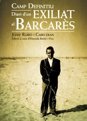 CAMP DEFINITIU.DIARI D'UN EXILIAT AL BARCARES | 9788497917667 | RUBIO,JOSEP/BARBE,ELISENDA | Libreria Geli - Librería Online de Girona - Comprar libros en catalán y castellano
