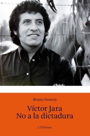 VICTOR JARA.NO A LA DICTADURA | 9788499322902 | DOUCEY,BRUNO | Libreria Geli - Librería Online de Girona - Comprar libros en catalán y castellano