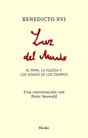 LUZ DEL MUNDO BENEDICTO XVI EL PAPA,LA IGLESIA Y LOS SIGNOS | 9788425427565 | SEEWALD,PETER | Libreria Geli - Librería Online de Girona - Comprar libros en catalán y castellano