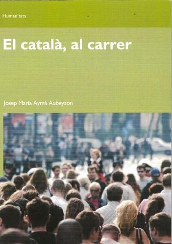EL CATALA AL CARRER | 9788497889445 | AYMA AUBEYZON,JOSEP MARIA | Llibreria Geli - Llibreria Online de Girona - Comprar llibres en català i castellà