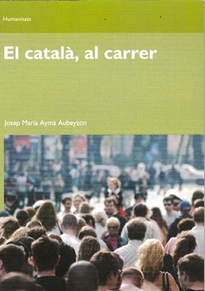 EL CATALA AL CARRER | 9788497889445 | AYMA AUBEYZON,JOSEP MARIA | Libreria Geli - Librería Online de Girona - Comprar libros en catalán y castellano