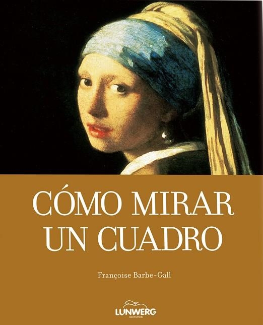 COMO MIRAR UN CUADRO | 9788497856621 | BARBE-GALL,FRANÇOISE | Llibreria Geli - Llibreria Online de Girona - Comprar llibres en català i castellà