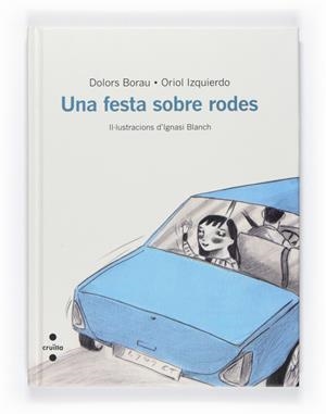UNA FESTA SOBRE RODES | 9788466127103 | BORAU,DOLORS/IZQUIERDO,ORIOL/BLANCH,IGNASI | Libreria Geli - Librería Online de Girona - Comprar libros en catalán y castellano