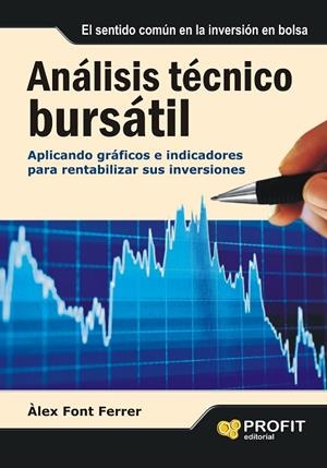 ANALISIS TECNICO BURSATIL.APLICANDO GRÁFICOS E INDICADORES PARA RENTABILIZAR SUS INVERSIONES | 9788492956210 | FONT FERRER,ALEX | Llibreria Geli - Llibreria Online de Girona - Comprar llibres en català i castellà