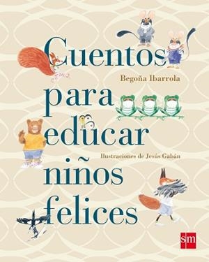 CUENTOS PARA EDUCAR NIÑOS FELICES | 9788467543131 | IBARROLA,BEGOÑA | Libreria Geli - Librería Online de Girona - Comprar libros en catalán y castellano