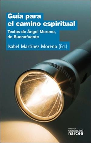 GUIA PARA EL CAMINO ESPIRITUAL.TEXTOS DE ANGEL MORENO,DE BUE | 9788427717251 | MARTINEZ MORENO,ISABEL | Libreria Geli - Librería Online de Girona - Comprar libros en catalán y castellano