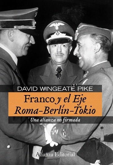 FRANCO Y EL EJE ROMA-BERLIN-TOKIO.UNA ALIANZA NO FIRMADA | 9788420683164 | WINGEATE PIKE,DAVID | Libreria Geli - Librería Online de Girona - Comprar libros en catalán y castellano