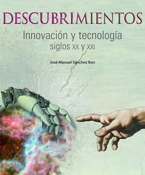 DESCUBRIMIENTOS.INNOVACION Y TECNOLOGIA.SIGLOS XX I XXI | 9788497856829 | SANCHEZ RON,JOSE MANUEL | Libreria Geli - Librería Online de Girona - Comprar libros en catalán y castellano