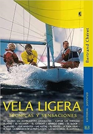 VELA LIGERA.TECNICAS Y SENSACIONES | 9788426135858 | CHERET,BERTRAND | Llibreria Geli - Llibreria Online de Girona - Comprar llibres en català i castellà