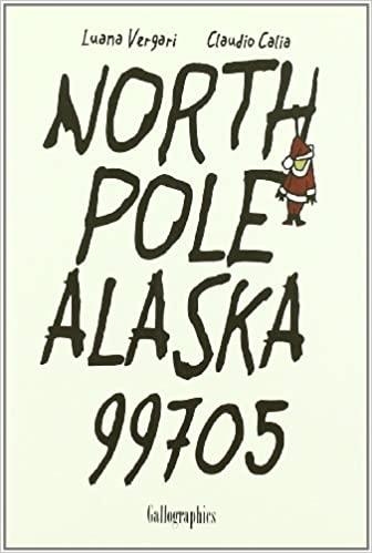NORTH POLE ALASKA 99705 | 9788493793265 | VERGARI,LUANA/CALIA,CLAUDIO | Libreria Geli - Librería Online de Girona - Comprar libros en catalán y castellano