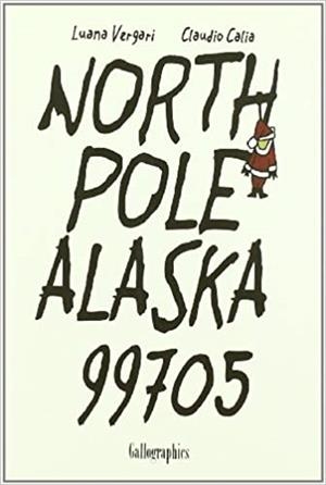 NORTH POLE ALASKA 99705 | 9788493793265 | VERGARI,LUANA/CALIA,CLAUDIO | Llibreria Geli - Llibreria Online de Girona - Comprar llibres en català i castellà