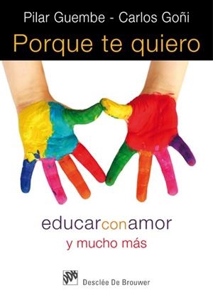 PORQUE TE QUIERO.EDUCAR CON AMOR Y MUCHO MAS | 9788433024565 | GUEMBE,PILAR/GOÑI,CARLOS | Llibreria Geli - Llibreria Online de Girona - Comprar llibres en català i castellà