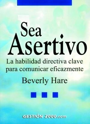 SEA ASERTIVO LA HABILIDAD DIRECTIVA CLAVE PARA COMUNICAR EFI | 9788480888677 | HARE, BEVERLY | Libreria Geli - Librería Online de Girona - Comprar libros en catalán y castellano