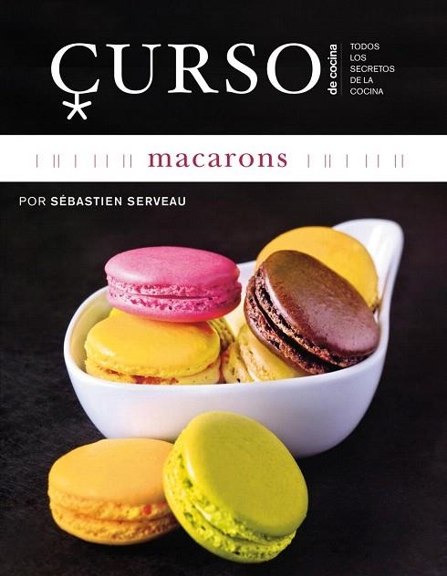 CURSO DE COCINA MACARONS | 9788496669659 | SERVEAU,SEBASTIEN | Libreria Geli - Librería Online de Girona - Comprar libros en catalán y castellano