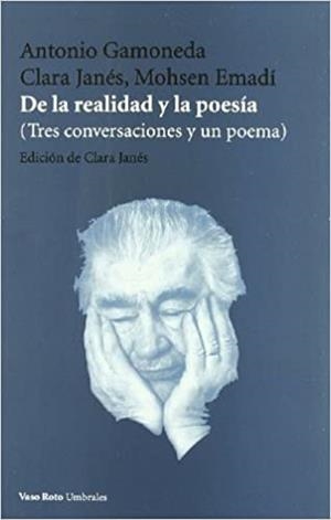 DE LA REALIDAD Y LA POESIA(TRES CONVERSACIONES Y UN POEMA) | 9788415168027 | GAMONEDA, ANTONIO | Libreria Geli - Librería Online de Girona - Comprar libros en catalán y castellano