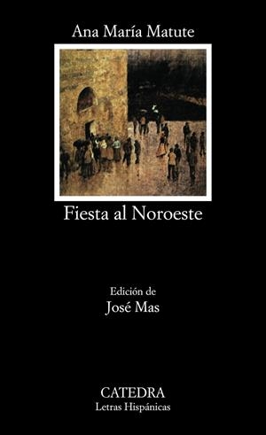 FIESTA AL NOROESTE | 9788437601502 | MATUTE,ANA MARIA | Libreria Geli - Librería Online de Girona - Comprar libros en catalán y castellano