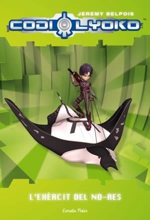 L'EXERCIT DEL NO-RES(CODI LYOKO) | 9788499323275 | BELPOIS,JEREMY | Libreria Geli - Librería Online de Girona - Comprar libros en catalán y castellano
