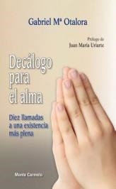 DECALOGO PARA EL ALMA.DIEZ LLAMADAS A UNA EXISTENCIA MAS PLE | 9788483533376 | OTALORA,GABRIEL Mª | Llibreria Geli - Llibreria Online de Girona - Comprar llibres en català i castellà