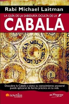LA GUIA DE LA SABIDURIA OCULTA DE LA CABALA | 9788499670201 | LAITMAN,RAV MICHAEL | Libreria Geli - Librería Online de Girona - Comprar libros en catalán y castellano