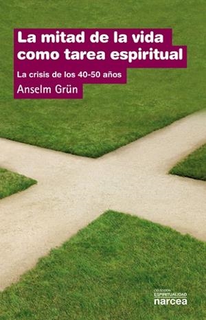 LA MITAD DE LA VIDA COMO TAREA ESPIRITUAL : LA CRISIS DE LOS | 9788427708044 | GRUN,ANSELM | Libreria Geli - Librería Online de Girona - Comprar libros en catalán y castellano