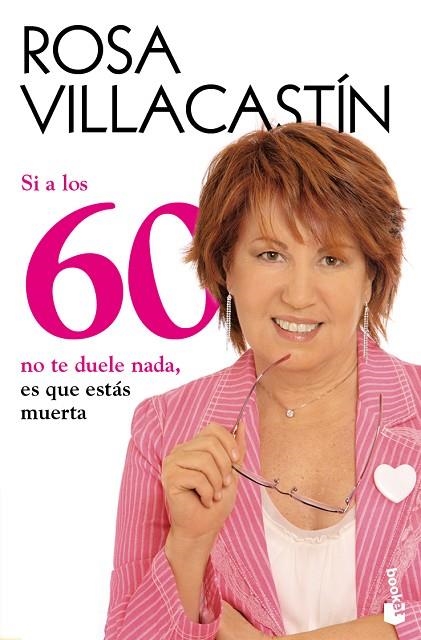 SI A LOS 60 NO TE DUELE NADA, ES QUE ESTAS MUERTA | 9788484608486 | VILLACASTIN,ROSA | Llibreria Geli - Llibreria Online de Girona - Comprar llibres en català i castellà