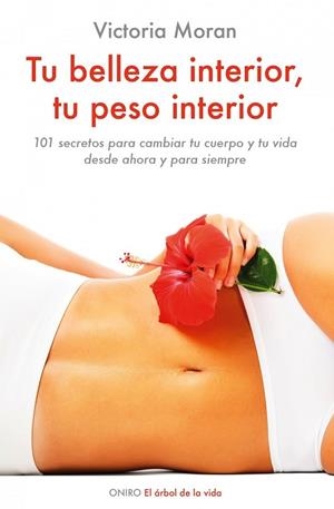 TU BELLEZA INTERIOR,TU PESO INTERIOR.101 SECRETOS PARA CAMBI | 9788497544931 | MORAN,VICTORIA | Libreria Geli - Librería Online de Girona - Comprar libros en catalán y castellano