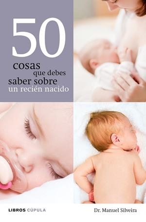 50 COSAS QUE DEBES SABER SOBRE UN RECIEN NACIDO | 9788448068608 | SILVEIRA,DR.MANUEL | Libreria Geli - Librería Online de Girona - Comprar libros en catalán y castellano
