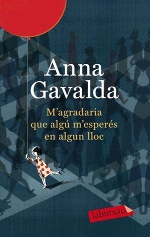 M'AGRADARIA QUE ALGU M'ESPERES EN ALGUN LLOC | 9788499302423 | GAVALDA,ANNA | Libreria Geli - Librería Online de Girona - Comprar libros en catalán y castellano