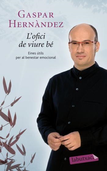 L'OFICI DE VIURE BE.EINES UTILS PER AL BENESTAR EMOCIONAL | 9788499302263 | HERNANDEZ,GASPAR | Libreria Geli - Librería Online de Girona - Comprar libros en catalán y castellano