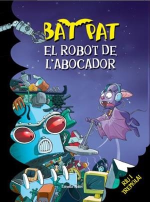 BAT PAT-16.EL ROBOT DE L'ABOCADOR | 9788499323268 | PANAVELLO,ROBERTO | Llibreria Geli - Llibreria Online de Girona - Comprar llibres en català i castellà