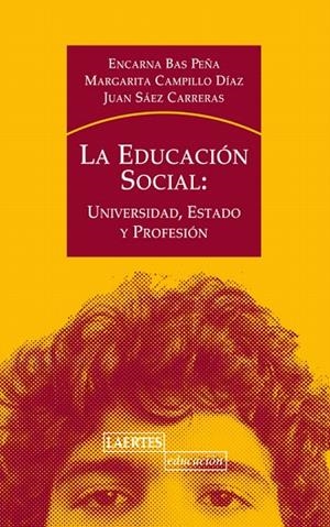 LA EDUCACION SOCIAL: UNIVERSIDAD, ESTADO Y PROFESION | 9788475847054 | BAS PEÑA,ENCARNA/CAMPILLO DIAZ,MARGARITA/SAEZ CARR | Libreria Geli - Librería Online de Girona - Comprar libros en catalán y castellano