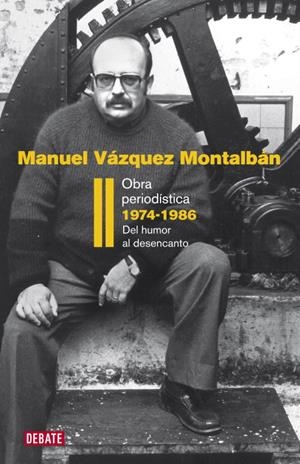 OBRA PERIODISTICA-2.1974-1986.DEL HUMOR AL DESENCANTO | 9788483069202 | VAZQUEZ MONTALBAN,MANUEL | Llibreria Geli - Llibreria Online de Girona - Comprar llibres en català i castellà