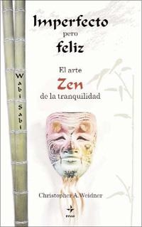IMPERFECTO PERO FELIZ EL ARTE ZEN DE LA TRANQUILIDAD | 9788441426658 | WEIDNER,CHRISTOHER A. | Libreria Geli - Librería Online de Girona - Comprar libros en catalán y castellano