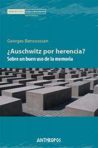 AUSCHWITZ POR HERENCIA.SOBRE UN BUEN USO DE LA MEORIA | 9788476589748 | BENSOUSSAN,GEORGES | Libreria Geli - Librería Online de Girona - Comprar libros en catalán y castellano