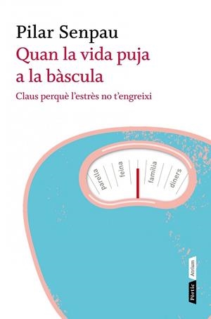 QUAN LA VIDA PUJA A LA BASCULA.CLAUS PERQUE L'ESTRES NO T'ENGREIXI | 9788498091670 | SENPAU,PILAR | Libreria Geli - Librería Online de Girona - Comprar libros en catalán y castellano