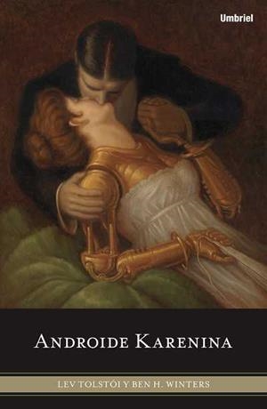 ANDROIDE KARENINA | 9788489367913 | TOLSTOI,LEV/WINTERS,BEN H. | Llibreria Geli - Llibreria Online de Girona - Comprar llibres en català i castellà